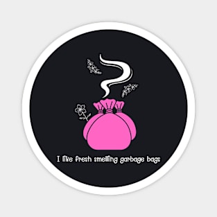 I like fresh smelling garbage bags (pink) Magnet